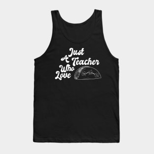 Just A Teacher Who love Tacos V2 - White Tank Top